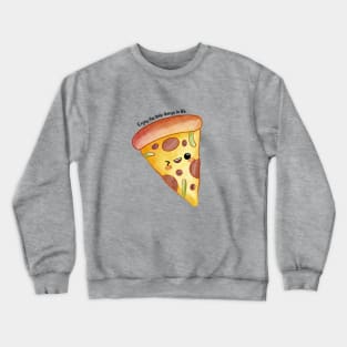 Enjoy The Little Things In Life - Pizza Crewneck Sweatshirt